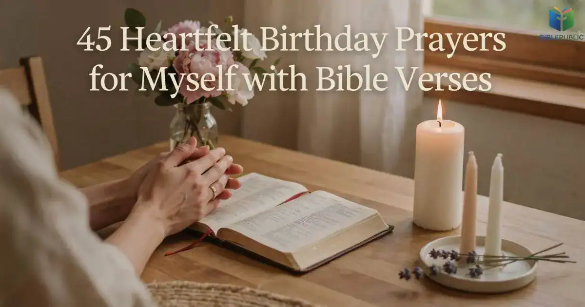 Birthday Prayers for Myself with Bible Verses during a peaceful prayer and faith reflection