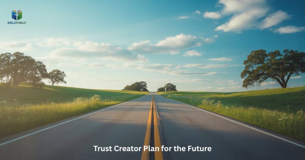 Trust Creator Plan for the Future offering spiritual guidance, purpose, and lasting hope