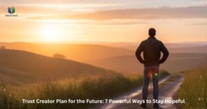Trust Creator Plan for the Future guiding a hopeful believer toward clarity, faith, and peace