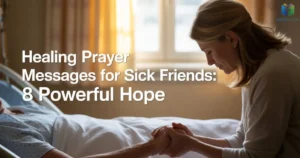 Healing Prayer Messages for Sick Friends bring hope, comfort, and emotional healing during illness recovery